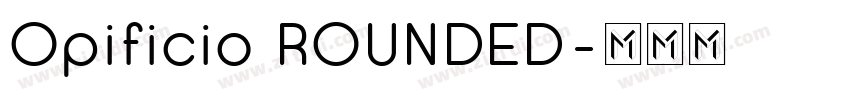Opificio ROUNDED字体转换 Opificio ROUNDED字体转换
